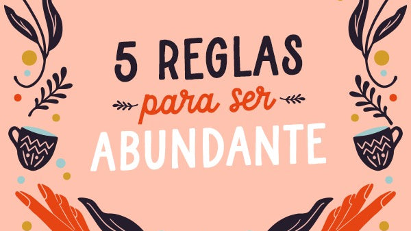 5 reglas para la abundancia